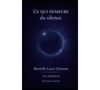 Ce qui demeure du silence: trace ultime et présence après l’effacement (Les Silences)