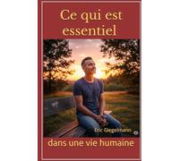 Ce qui est essentiel dans une vie humaine (Sciences, philosophie et réflexion)