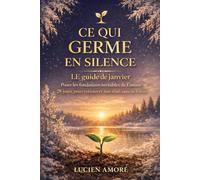 Ce qui germe en silence: Poser les fondations invisibles de l’année, 28 jours pour retrouver ton élan sans te forcer