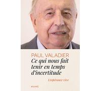Ce qui nous fait tenir en temps d incertitude. L espérance vive (Spiritualité - Réflexion)