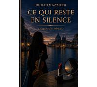 CE QUI RESTE EN SILENCE: Lagune des Miroirs