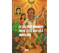 Ce qui s’est vraiment passé cette nuit-là à Martigues.: Une comédie humaine (et un peu alcoolisée) (Les Aventures délirantes de Janot et Cie.)
