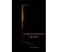 CE QUI SE DÉCIDE EN SILENCE: Roman psychologique