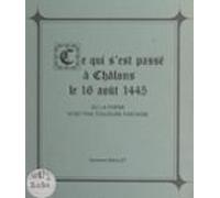 Ce Qui Sest Passé À Châlons Le 16 Août 1445 (ebook)