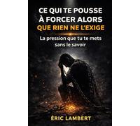 Ce qui te pousse à forcer alors que rien ne l'exige: La pression invisible que tu t’imposes sans t’en rendre compte