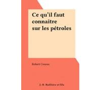 Ce Quil Faut Connaître Sur Les Pétroles (ebook)