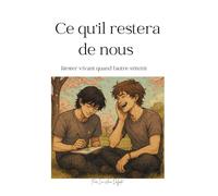 Ce qu'il restera de nous: Rester vivant quand l’autre s’éteint