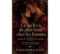 Ce qu'il y a de plus beau chez les femmes: Un manifeste intime sur l'amour entre femmes, le désir et la liberté d'être soi