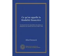 Ce qu'on appelle la féodalité financière (Vol-1): le classement et la répartition des actions et obligations de chemins de fer de 1860 à 1900