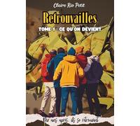 Ce qu'on devient: Six vies. Une amitié qui défie le temps. Leur seconde chance. (Retrouvailles)