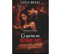 Ce qu'on ne répare pas: Une fracture à traverser, un homme à comprendre (Série Fondations, Tome 2): 3