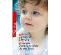Ce Secret À Te Dire - Dans La Chaleur De Ses Bras (ebook)