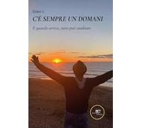 C'è sempre un domani. E quando arriva, tutto può cambiare (Chronos. Autobiografie di cittadini)