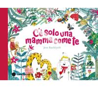 C'è solo una mamma come te. Ediz. a colori (Album illustrati)