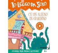 C'è un alieno in giardino! (Io leggo da solo)