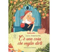 C'è una cosa che voglio dirti. Ediz. illustrata (Leggere le figure)