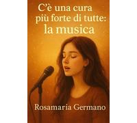 C'è una cura più forte di tutte: la musica (Collana cristiana cattolica)