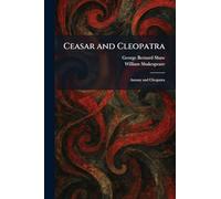Ceasar and Cleopatra: Antony and Cleopatra