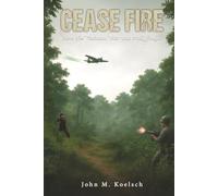 CEASE FIRE: How the Vietnam War was truly fought