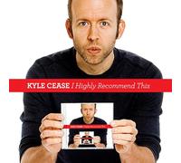 Cease, Kyle - I Highly Recommend This