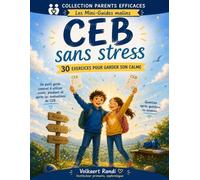 CEB sans stress: 30 exercices pour garder son calme (Parents efficaces - Les mini-guides malins)