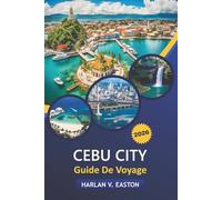 Cebu City Guide De Voyage 2026: Plages immaculées, principales attractions, activités d'aventure et luxe abordable dans la Queen City du Sud