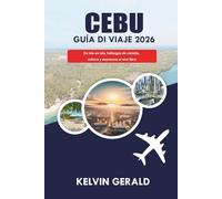 CEBU GUÍA DE VIAJE 2026: De isla en isla, hallazgos de comida, cultura y aventuras al aire libre