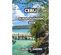Cebu Guida di viaggio 2026: Principali attrazioni, spiagge insulari, cibo locale, luoghi per immersioni, esperienze culturali e consigli essenziali per esplorare il cuore delle Filippine