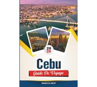 CEBU GUIDE DE VOYAGE 2026: Meilleures plages, complexes hôteliers, hôtels, restaurants et excursions d'une journée aux Philippines