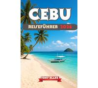 CEBU REISEFÜHRER 2026: Der vollständige Reiseführer für Cebu: Strände, Kultur, Geschichte und Inselabenteuer