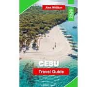 Cebu Travel Guide 2026: Discover White Sand Beaches, Island Hopping, Waterfalls, Local Cuisine, and Practical Tips for Your Philippines Trip