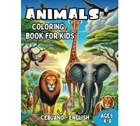 Cebuano - English Animals Coloring Book for Kids Ages 4-8: Bilingual Coloring Book with English Translations | Color and Learn le Cebuano For ... Books for Children (English-Cebuano))