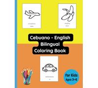Cebuano - English Bilingual Coloring Book for Kids Ages 3 - 6 (Bilingual Books for Children (English-Cebuano))