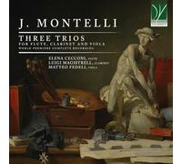 Cecconi, Elena / Magistrelli, Luigi / Fedeli, Matteo - J. Montelli: Three Trios for Flute, Clarinet and Viola