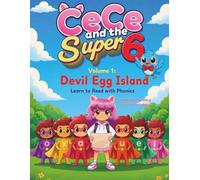 CeCe and the Super 6 Volume 1: Devil Egg Island: Learn to Read with Phonics (The Reading Adventures of CeCe and The Super 6)
