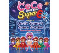 CeCe and the Super 6 Volume 5: Uncle Sunny's Space Station: Learn to Read with Phonics (The Reading Adventures of CeCe and The Super 6)