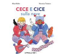 Cece e Cice sulla neve. Ediz. a colori (A bocca aperta)