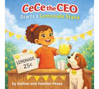 CeCe the CEO: Starts a Lemonade Stand