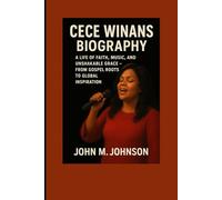 CECE WINANS BIOGRAPHY: A LIFE OF FAITH, MUSIC AND UNSHAKABLE GRACE- FROM GOSPEL ROOTS TO GLOBAL INSPIRATION
