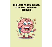 Ceci n’est pas un carnet. C’est mon cerveau de secours !: Carnet de notes humoristique ligné pour organiser, écrire, ... Bloc-notes rigolo et ... list, journal ou travail (Studio Oublitout)