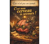 Ceci n’est pas un carnet. C’est mon cerveau de secours !: Carnet de notes humoristique ligné pour organiser, écrire... Bloc-notes rigolo et pratique. ... list, journal ou travail (Studio Oublitout)