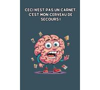Ceci n’est pas un carnet. C’est mon cerveau de secours !: Carnet de notes humoristique ligné pour organiser, écrire, créer et ne rien oublier. ... list, journal ou travail (Studio Oublitout)