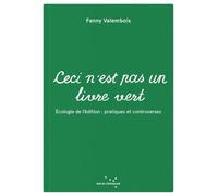 Ceci n'est pas un livre vert: Ecologie de l’édition : pratiques et controverses