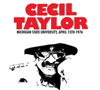 Cecil Taylor - Michigan State University: April 15th 1976