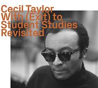 Cecil Taylor - With (Exit) To Student Studies, Revisited
