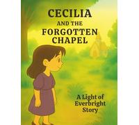 Cecilia and the Forgotten Chapel: A Light of Everbright Coloring Storybook (Light of Everbright Series)