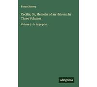 Cecilia; Or, Memoirs of an Heiress; In Three Volumes: Volume 3 - in large print