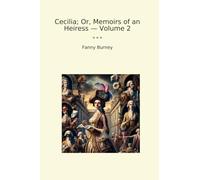 Cecilia; Or, Memoirs of an Heiress - Volume 2 (Classic Books)