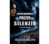 Cecilia Rosamonti e il prezzo del silenzio: La seconda indagine