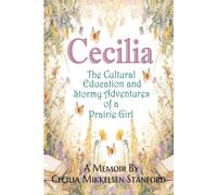 CECILIA: The Cultural Education and Stormy Adventures of a Prairie Girl